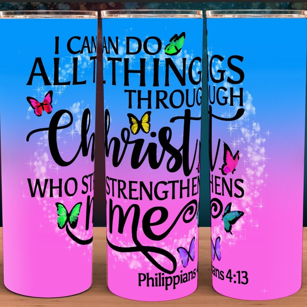 I can do all things through Christ who Strengthens Me Tumbler 20oz